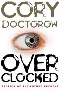 Overclocked by Cory Doctorow