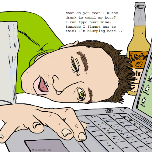 What do you mean I\'m too drunk to email my boss?