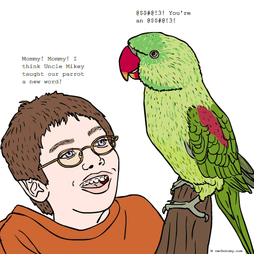 I think Uncle Mikey taught our parrot a new word!