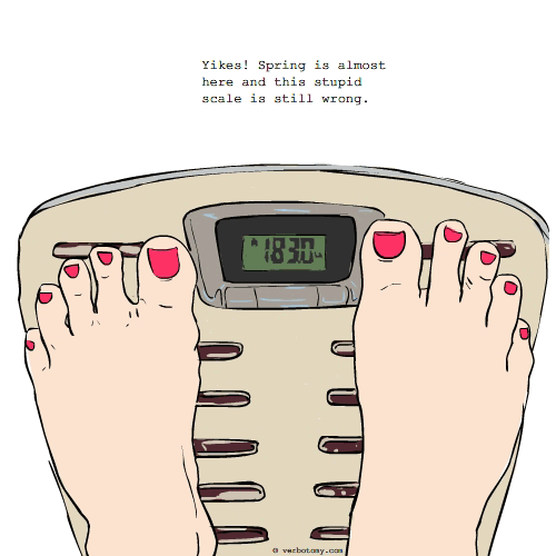 'Yikes! Spring is almost here and this stupid scale is still wrong.'