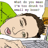 What do you mean I'm too drunk to email my boss?