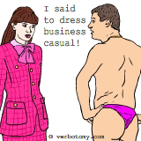 I said to dress business casual!