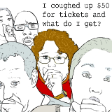 I coughed up $50 for these tickets and what do I get?