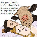 Do you think it's time that Elsie started sleeping on the floor?