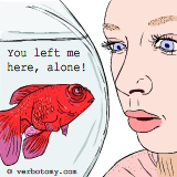 I can't believe you left me here all day. Alone!