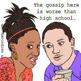 The gossip around here is awful.