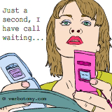 Just a second, I have call waiting...