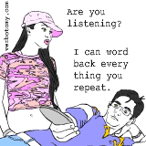 I can word back everything you repeat.