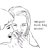 Omigod! Does your boyfriend always write like that? Such big words!