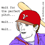 Wait for the perfect pitch...