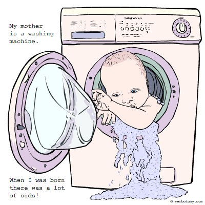 My mother is a washing machine