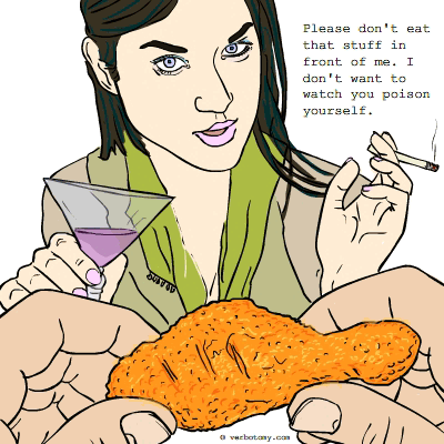 Please don't eat that stuff in front of me.