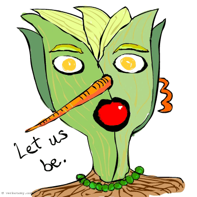 Let us be.